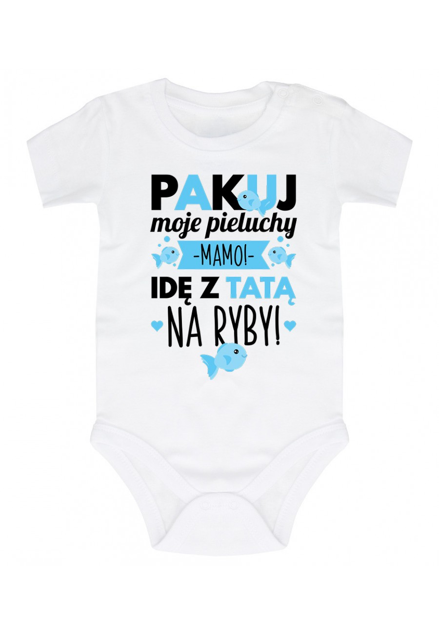 pakuj moje pieluchy mamo ide z tata na ryby