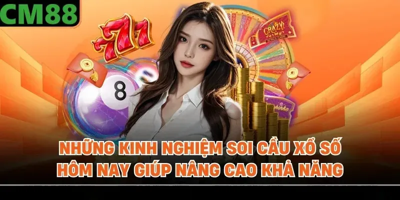 Những kinh nghiệm soi cầu xổ số hôm nay giúp nâng cao khả năng