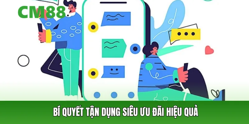 Bí quyết tận dụng siêu ưu đãi hiệu quả