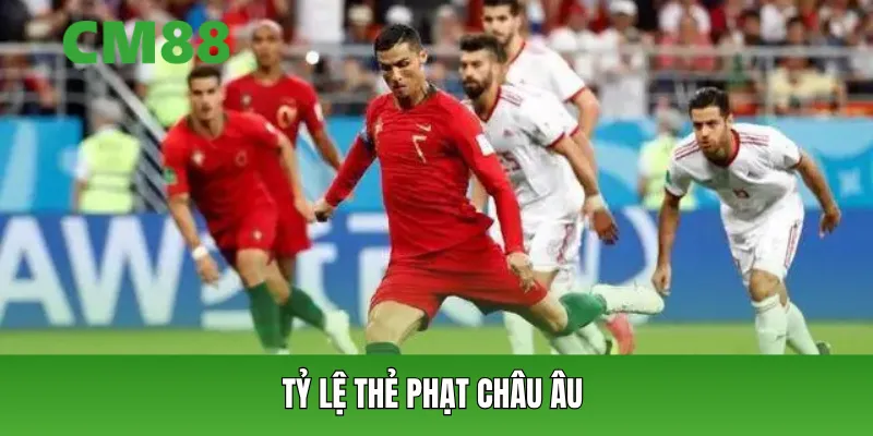 Tỷ lệ tung ra thẻ phạt châu Âu